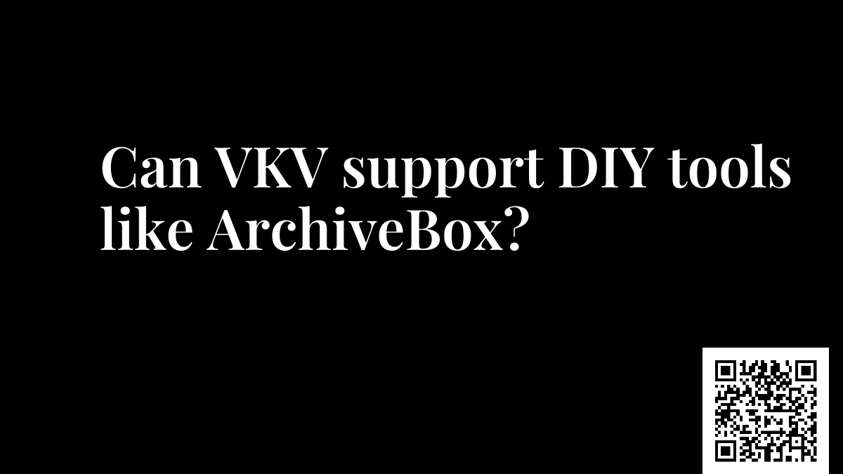 Can VKV support DIY tools like ArchiveBox?