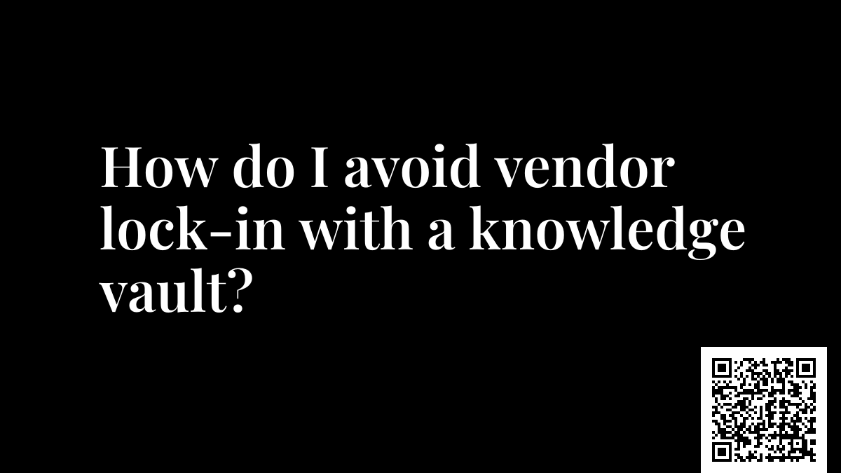 How do I avoid vendor lock-in with a knowledge vault?