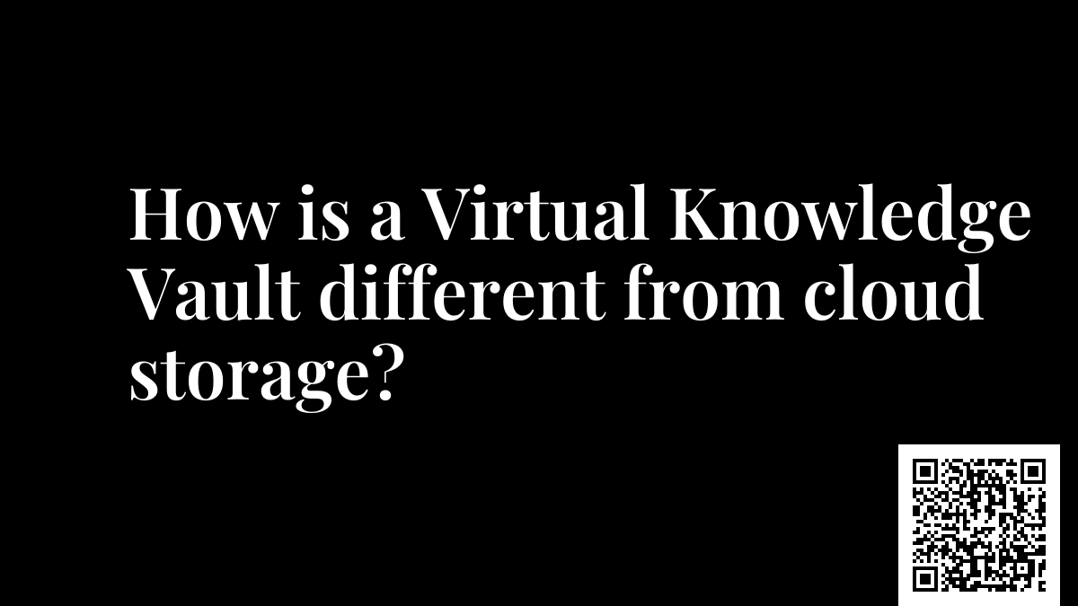 How is a Virtual Knowledge Vault different from cloud storage?