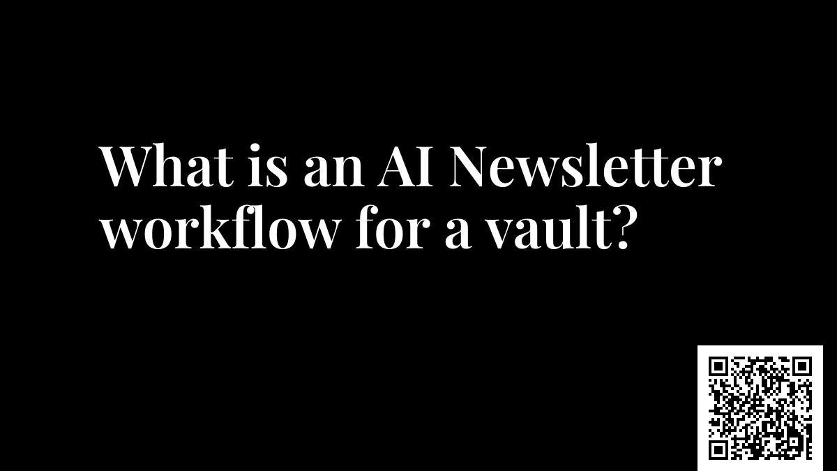 What is an AI Newsletter workflow for a vault?