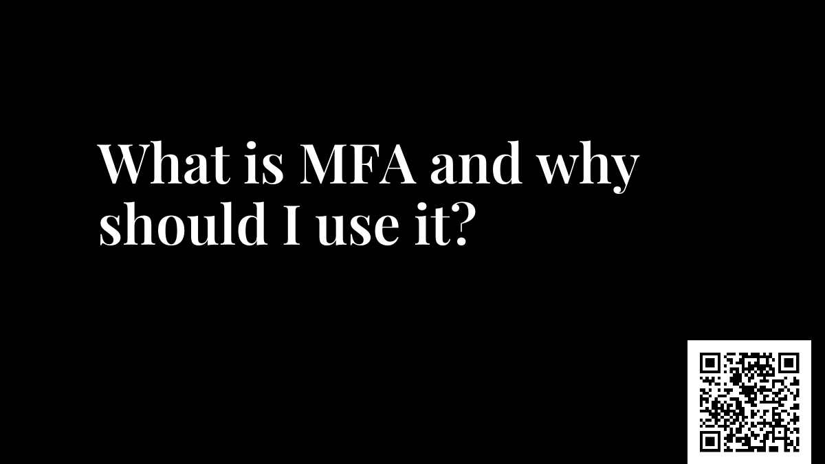 What is MFA and why should I use it?