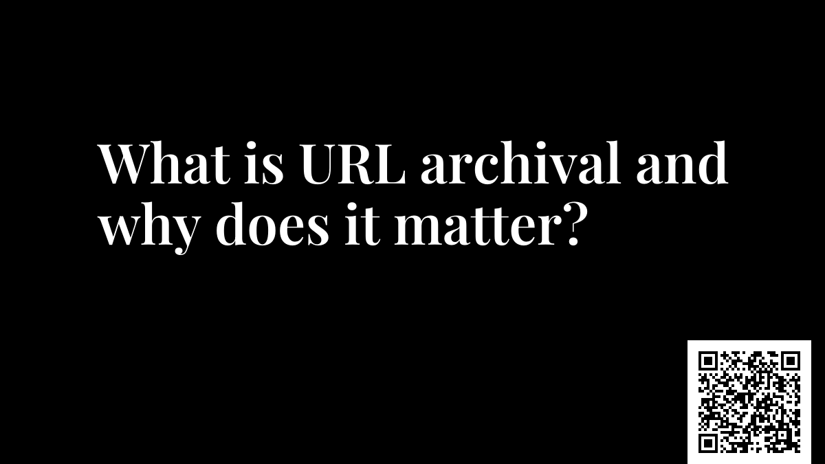 What is URL archival and why does it matter?