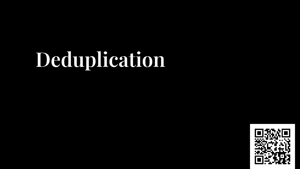Deduplication